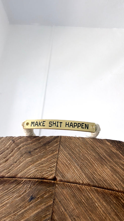 Sassy Bracelet "Make Sh*t Happen", Gold