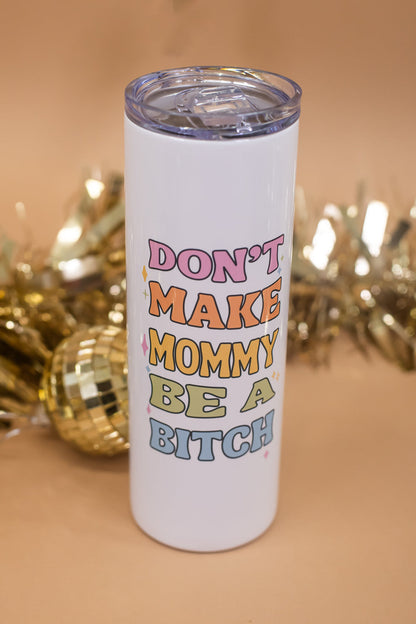 Tall Travel Mug, Don't Make Mommy