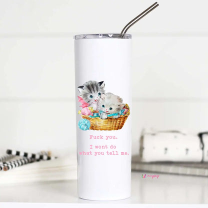 Tall Travel Mug , I Won't Do What You Tell